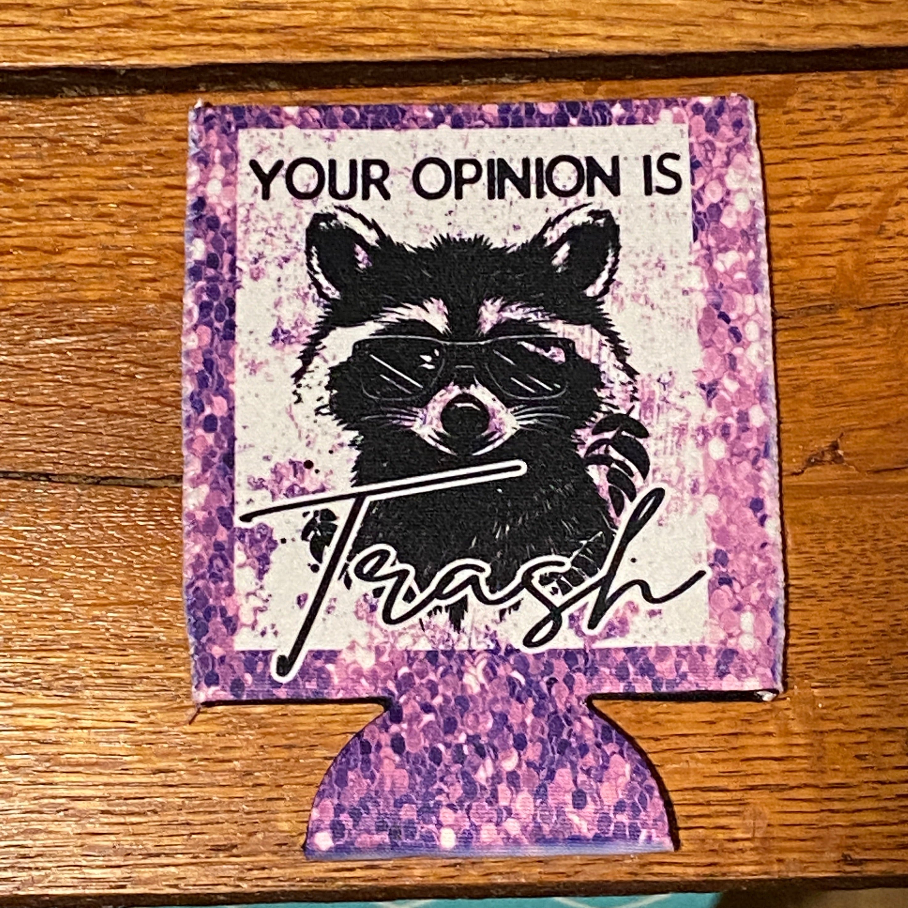 Your Opinion is Trash-Drink Holster